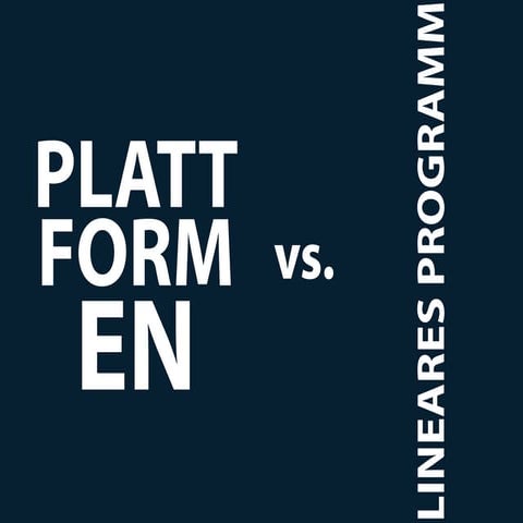 Plattformen vs lineares Programm