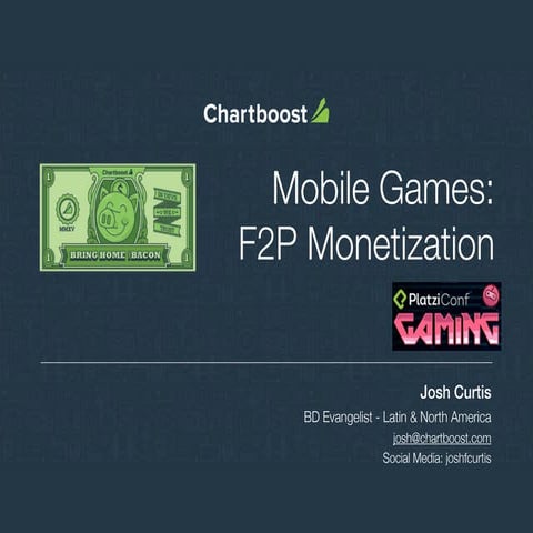 Platzi Conf Live - Josh Curtis - Mobile Games Monetization - Chartboost