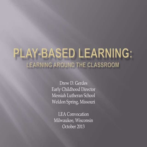 Play based learning in EC Classrooms (LEA 2013)