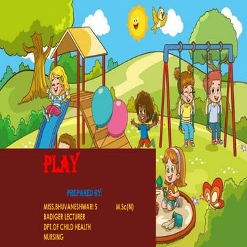 PLAY-IMPORTANCE OF PLAY,FUNCTIONS OF PLAY AND TYPES
