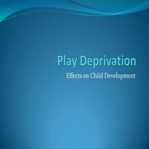 Play deprivation | PPTX