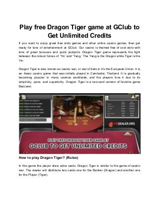 Play free dragon tiger game at g club to get unlimited credits