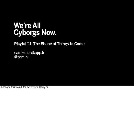 We're All Cyborgs Now 