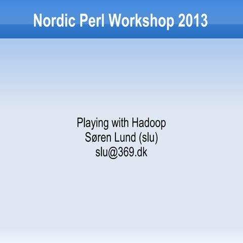 Playing with Hadoop (NPW2013)
