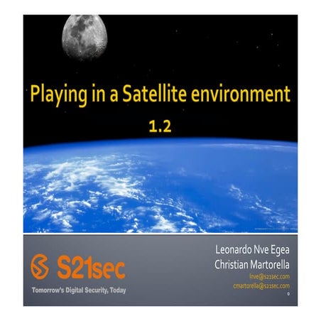 Playing in a Satellite environment