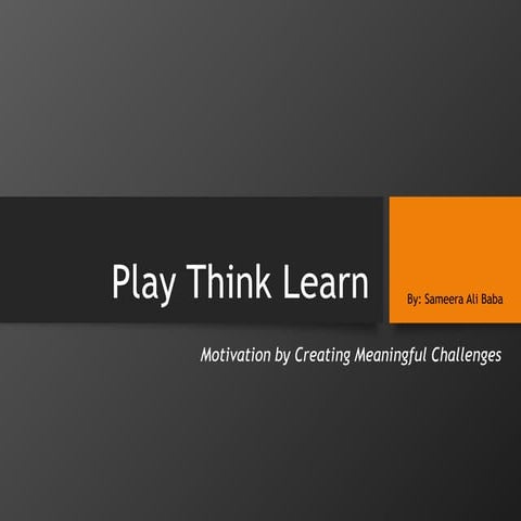 Play Think Learn in Practice