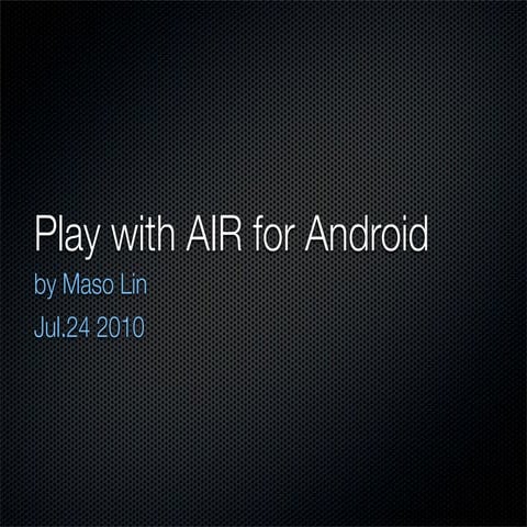 Play with AIR for Android