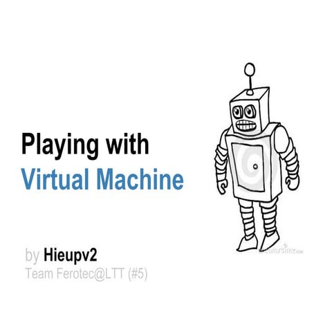 Playing with virtual machine