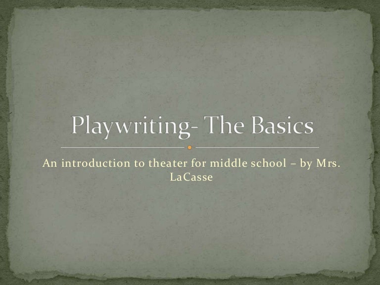 Playwriting the basics