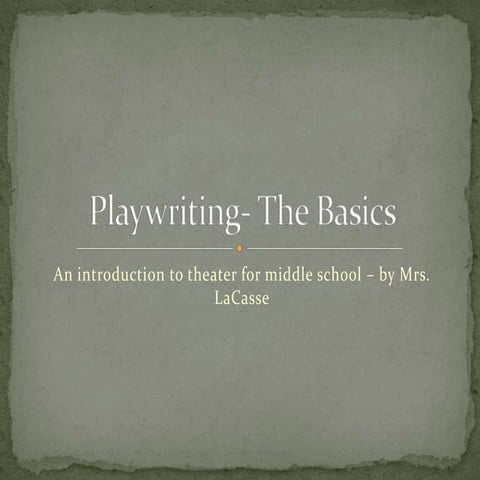 Playwriting- the basics