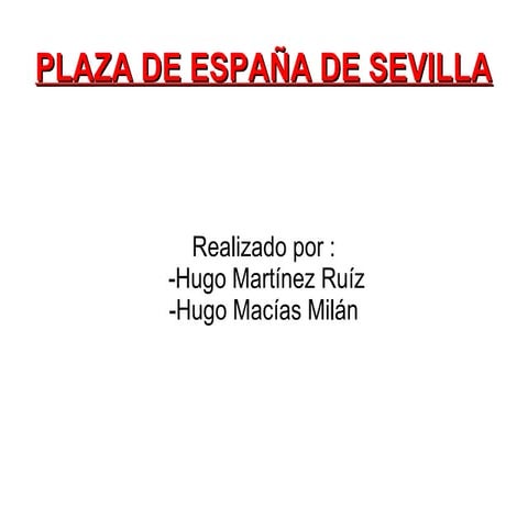 Plaza de españa de sevilla hugo martínez y hugo macías