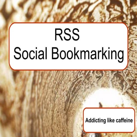 RSS / Social Bookmarking - Addicting Like Caffeine
