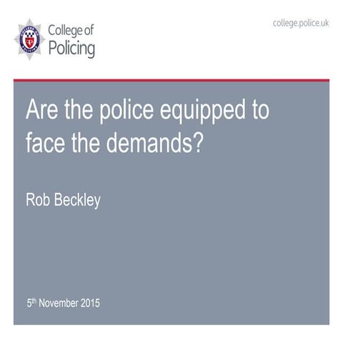 Rob Beckley QPM: Are the police equipped to face the demands?