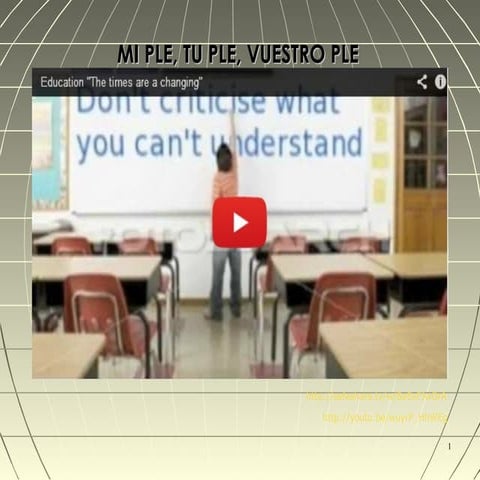 Mi PLE, tu PLE, vuestro PLE. Entornos Personales de Aprendizaje