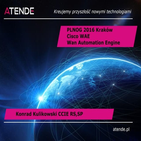 PLNOG 17 - Konrad Kulikowski - Cisco WAE - Wan Automation Engine - Co SDN moż...