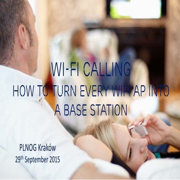 PLNOG15 - Wi-Fi Calling – how any Wi-FI infrastructure can become a part of M...