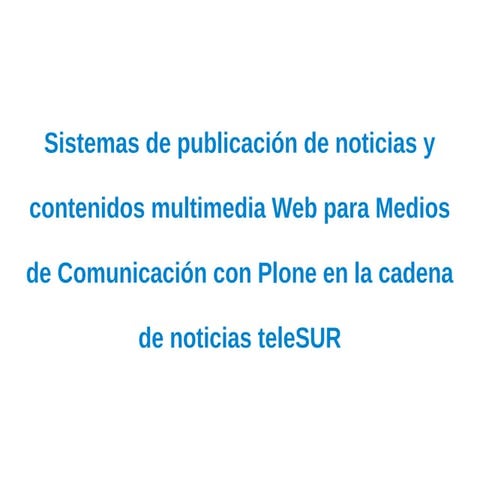Sistemas de publicación de noticias y contenidos multimedia Web para Medios d...