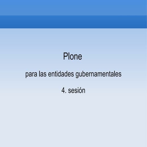 Plone Gubierno   Cuarto SesióN1