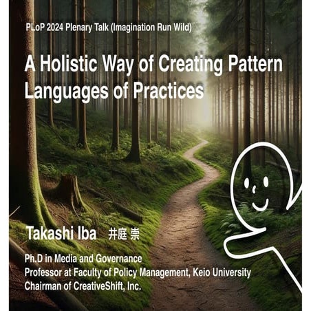 A Holistic Way of Creating Pattern Languages of Practices (PLoP 2024 Plenary ...
