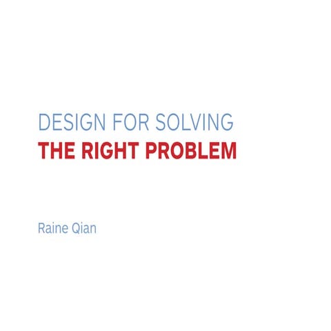  Design for solving the right problem