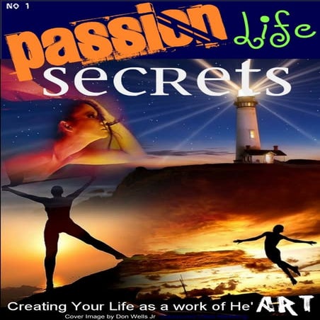 Passion Life Secrets Magazine - Create Your Life as a work of He'ART 