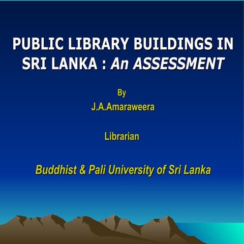 PUBLIC LIBRARY BUILDINGS IN SRI LANKA : An ASSESSMENT