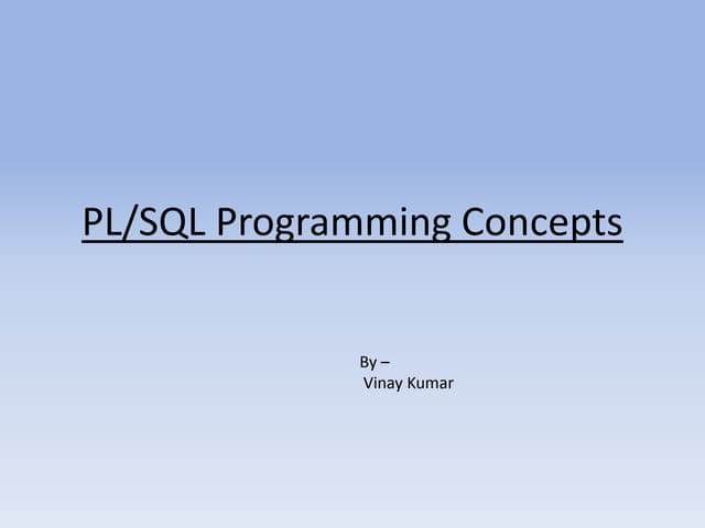 PL/SQL Introduction and Concepts