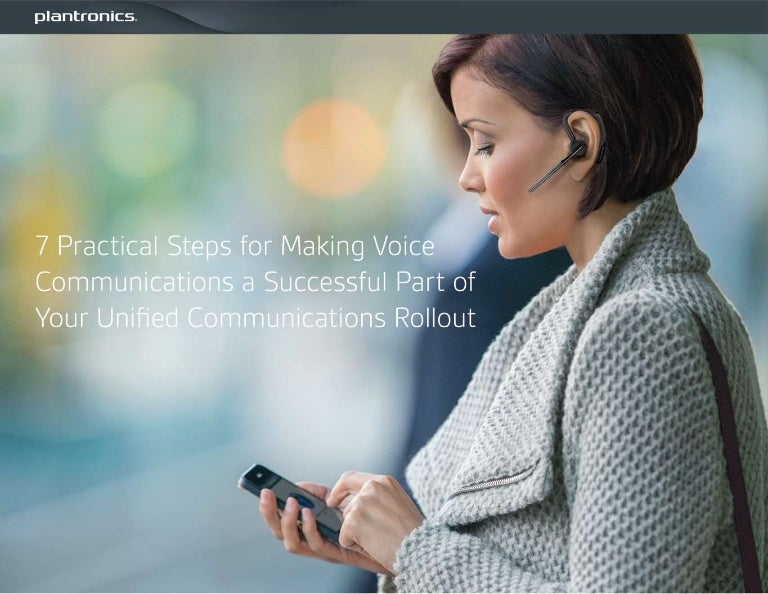 7 Steps for making Voice Communications a Successful Part of a Unifie…