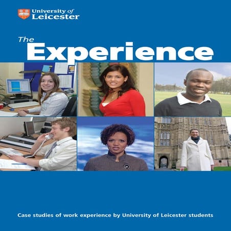 The Experience - Case studies of work experience by University of Leicester s...