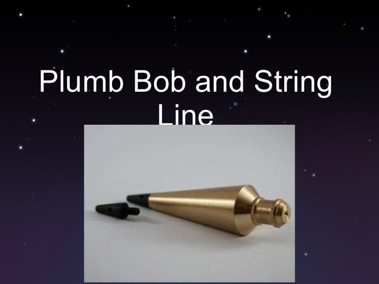 plumb bob and string line