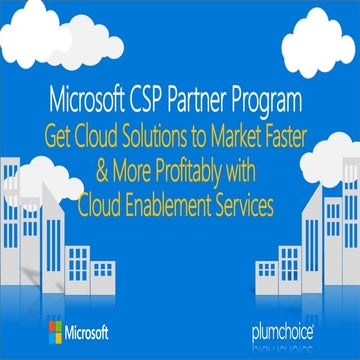 Microsoft CSP Partner Program: Get Cloud Solutions to Market Faster & More Pr...
