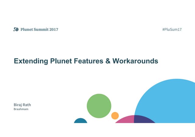 Plunet Summit 2017 - Biraj Rath: Extending Plunet Features & Workarounds