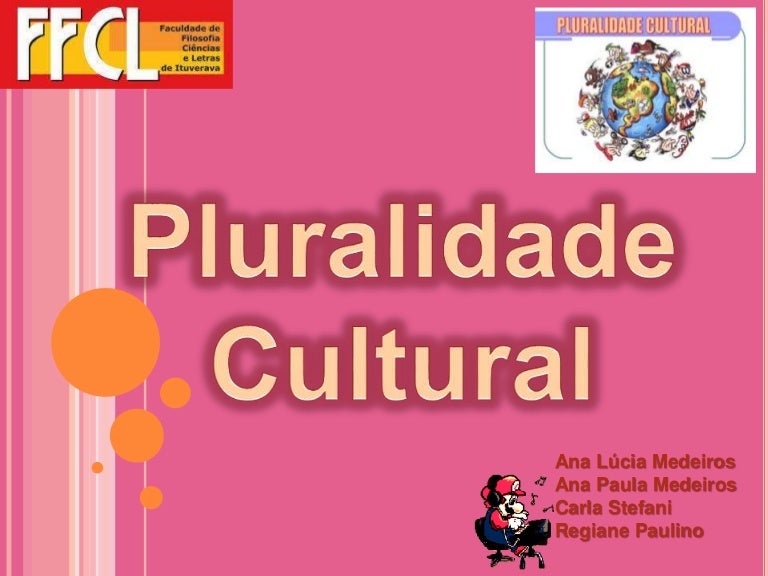 Pluralidade cultural Pluralidade cultural