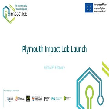 The Environmental Futures & Big Data Impact Lab: Plymouth Launch Event Slides