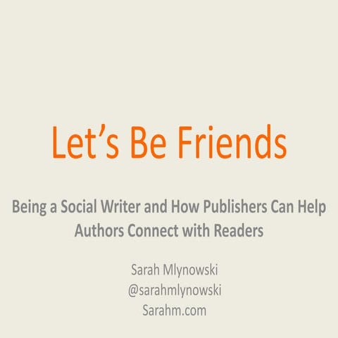 Let’s Be Friends: Being a Social Writer—and How Publishers Can Help Authors C...