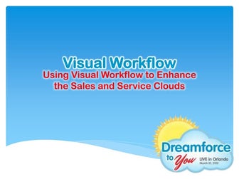 DF2UFL 2012: Visual Workflow for Sales and Service Clouds