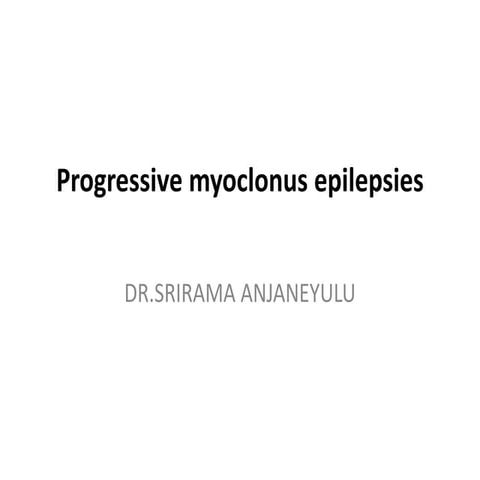 PROGRESSIVE MYOCLONIC EPILEPSY