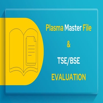 Plasma drug file and TSE/ BSE evaluation