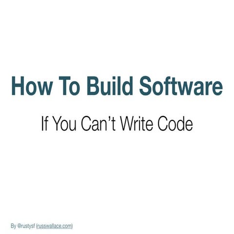 How to Build Software If You Can't Write Code | PPT