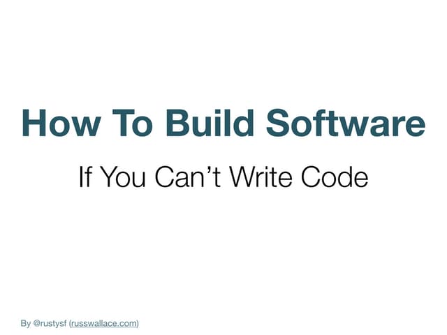 How to Build Software If You Can't Write Code