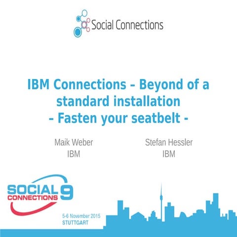 IBM Connections – Beyond a standard installation – Fasten your seatbelt!