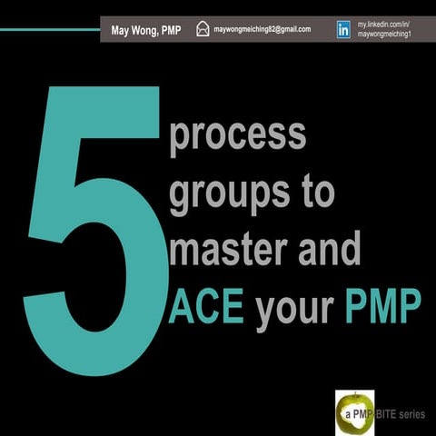 Taking smaller bites with PMP-Bite series - 5 Process Groups to master and ac...