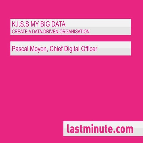K.I.S.S my big data