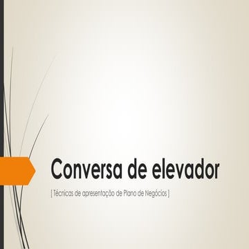 Conversa de Elevador // Pitch para Plano de Negócios