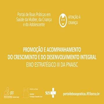 Promoção e Acompanhamento do Crescimento e do Desenvolvimento Integral: Eixo ...