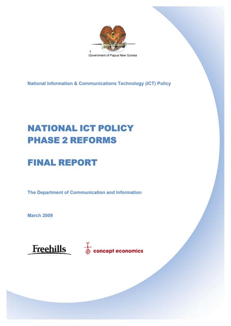 EXPERTS’ REPORT ON NATIONAL ICT POLICY PHASE 2 REFORMS - PAPUA NEW GUINEA - MARCH 2009 -  FINAL REPORT