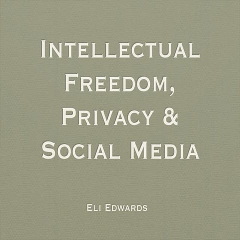 Intellectual Freedom, Privacy and Social Media