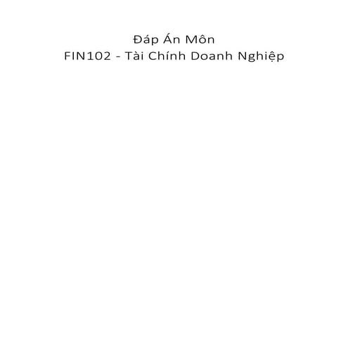 Dap an FIN102 Tai chinh doanh nghiep