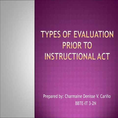 Types of Evaluation prior to Instructional Act