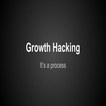 Growth Hacking - It's a process